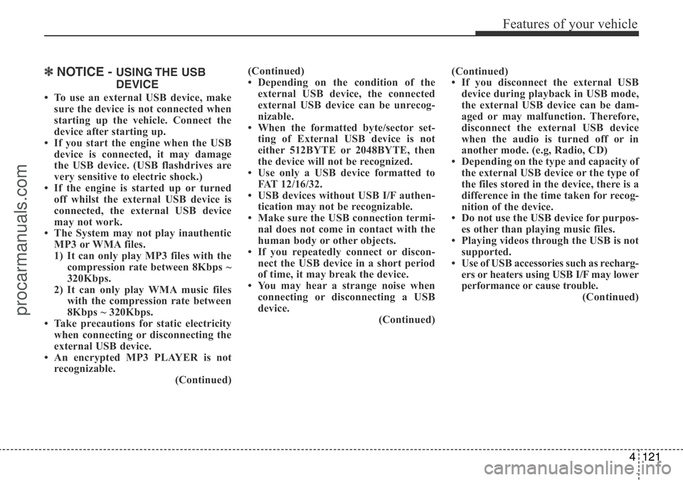 HYUNDAI I800 2016 Owners Manual 4121
Features of your vehicle
✽NOTICE - USING THE USB
DEVICE
• To use an external USB device, make
sure the device is not connected when
starting up the vehicle. Connect the
device after starting HYUNDAI I800 2016 Owners Manual 4121
Features of your vehicle
✽NOTICE - USING THE USB
DEVICE
• To use an external USB device, make
sure the device is not connected when
starting up the vehicle. Connect the
device after starting