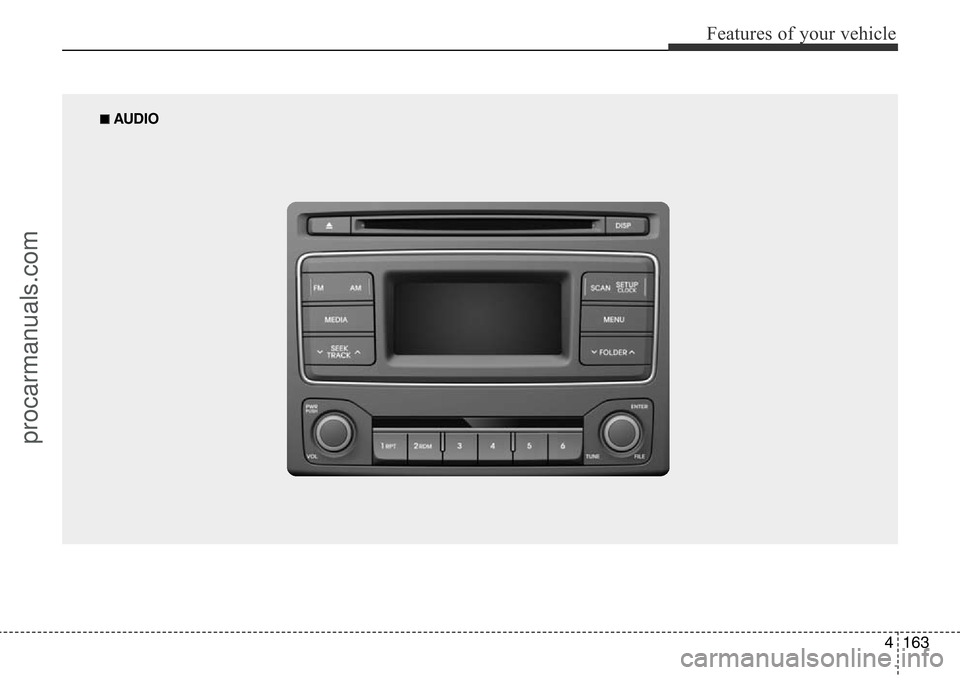 HYUNDAI I800 2016 Owners Manual 4163
Features of your vehicle
■ AUDIO
procarmanuals.com HYUNDAI I800 2016 Owners Manual 4163
Features of your vehicle
■ AUDIO
procarmanuals.com
