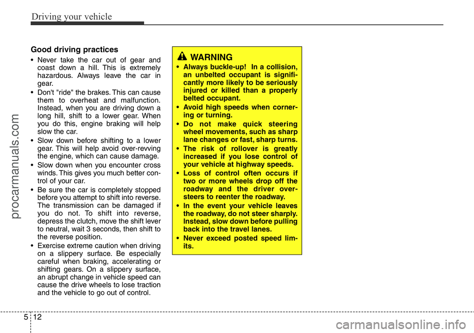 HYUNDAI I800 2016 Owners Manual Driving your vehicle
12 5
Good driving practices
• Never take the car out of gear and
coast down a hill. This is extremely
hazardous. Always leave the car in
gear.
• Don't "ride" the b HYUNDAI I800 2016 Owners Manual Driving your vehicle
12 5
Good driving practices
• Never take the car out of gear and
coast down a hill. This is extremely
hazardous. Always leave the car in
gear.
• Don't "ride" the b
