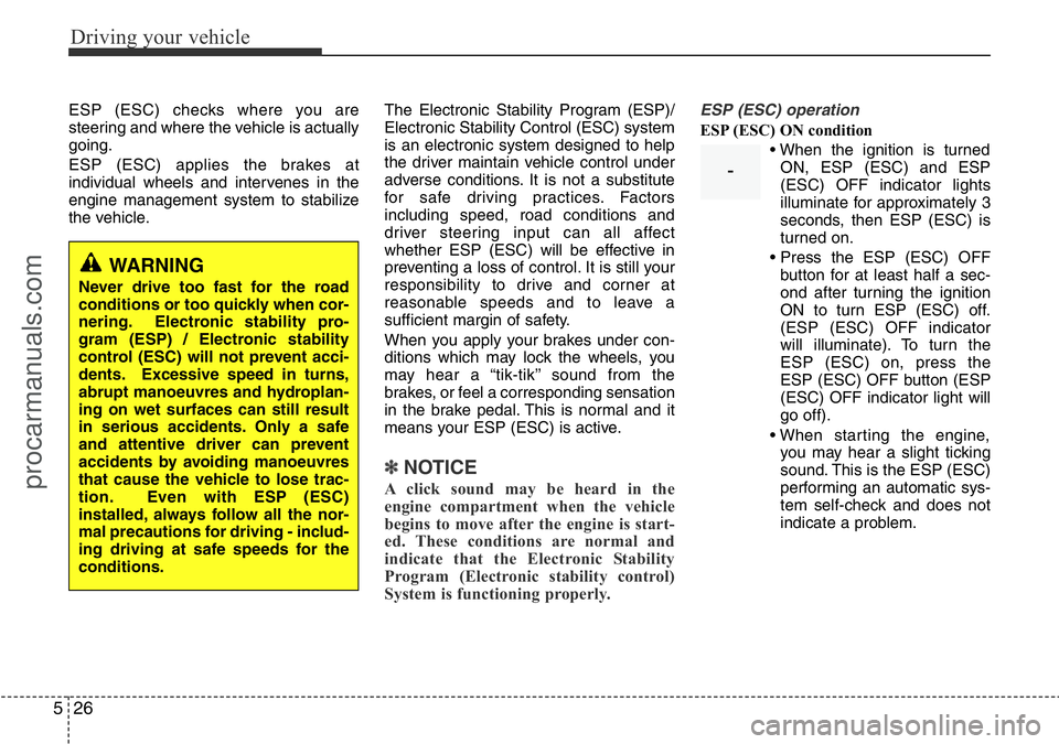 HYUNDAI I800 2016 Owners Manual Driving your vehicle
26 5
ESP (ESC) checks where you are
steering and where the vehicle is actually
going.
ESP (ESC) applies the brakes at
individual wheels and intervenes in the
engine management sys HYUNDAI I800 2016 Owners Manual Driving your vehicle
26 5
ESP (ESC) checks where you are
steering and where the vehicle is actually
going.
ESP (ESC) applies the brakes at
individual wheels and intervenes in the
engine management sys