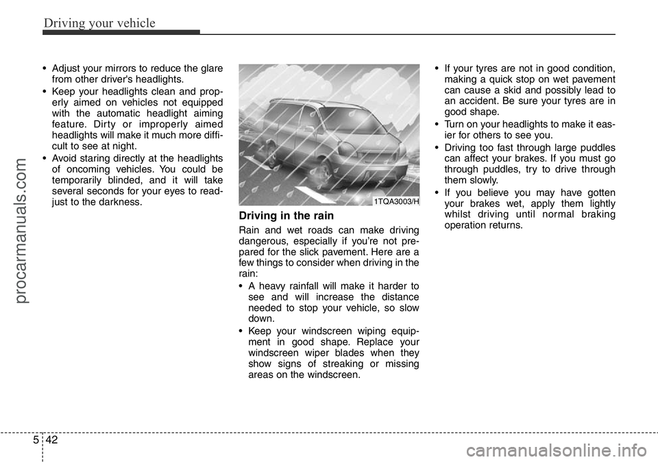 HYUNDAI I800 2016 Owners Manual Driving your vehicle
42 5
• Adjust your mirrors to reduce the glare
from other driver's headlights.
• Keep your headlights clean and prop-
erly aimed on vehicles not equipped
with the automati HYUNDAI I800 2016 Owners Manual Driving your vehicle
42 5
• Adjust your mirrors to reduce the glare
from other driver's headlights.
• Keep your headlights clean and prop-
erly aimed on vehicles not equipped
with the automati