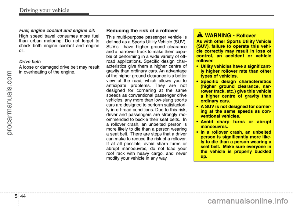 HYUNDAI I800 2016 Owners Manual Driving your vehicle
44 5
Fuel, engine coolant and engine oil:
High speed travel consumes more fuel
than urban motoring. Do not forget to
check both engine coolant and engine
oil.
Drive belt:
A loose HYUNDAI I800 2016 Owners Manual Driving your vehicle
44 5
Fuel, engine coolant and engine oil:
High speed travel consumes more fuel
than urban motoring. Do not forget to
check both engine coolant and engine
oil.
Drive belt:
A loose