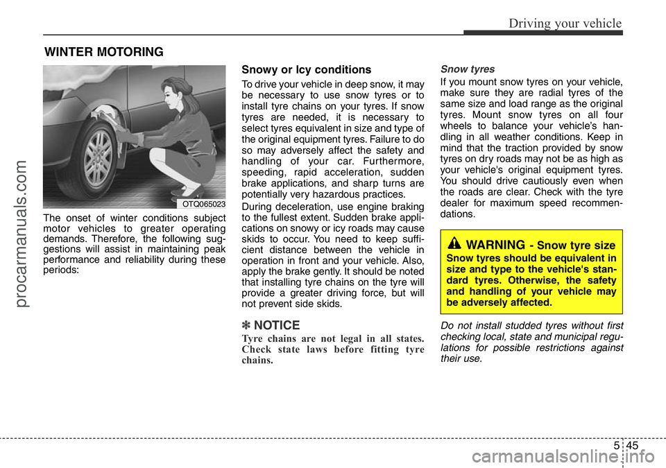 HYUNDAI I800 2016 Owners Manual 545
Driving your vehicle
The onset of winter conditions subject
motor vehicles to greater operating
demands. Therefore, the following sug-
gestions will assist in maintaining peak
performance and reli HYUNDAI I800 2016 Owners Manual 545
Driving your vehicle
The onset of winter conditions subject
motor vehicles to greater operating
demands. Therefore, the following sug-
gestions will assist in maintaining peak
performance and reli