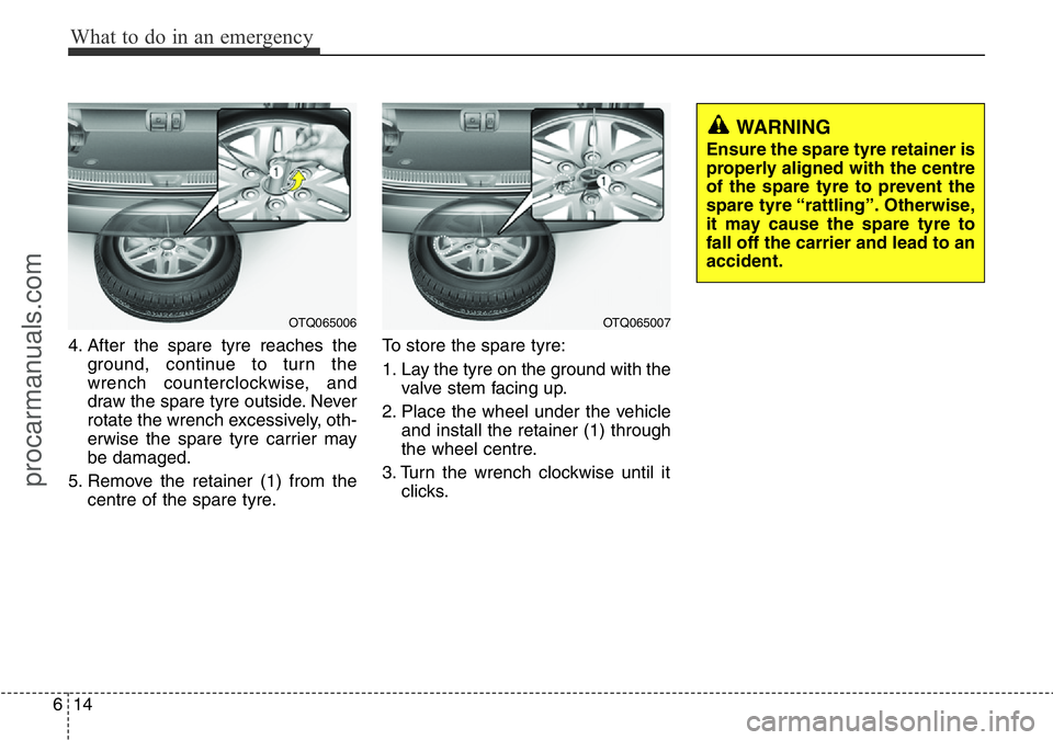 HYUNDAI I800 2016 Owners Manual What to do in an emergency
14 6
4. After the spare tyre reaches the
ground, continue to turn the
wrench counterclockwise, and
draw the spare tyre outside. Never
rotate the wrench excessively, oth-
erw HYUNDAI I800 2016 Owners Manual What to do in an emergency
14 6
4. After the spare tyre reaches the
ground, continue to turn the
wrench counterclockwise, and
draw the spare tyre outside. Never
rotate the wrench excessively, oth-
erw
