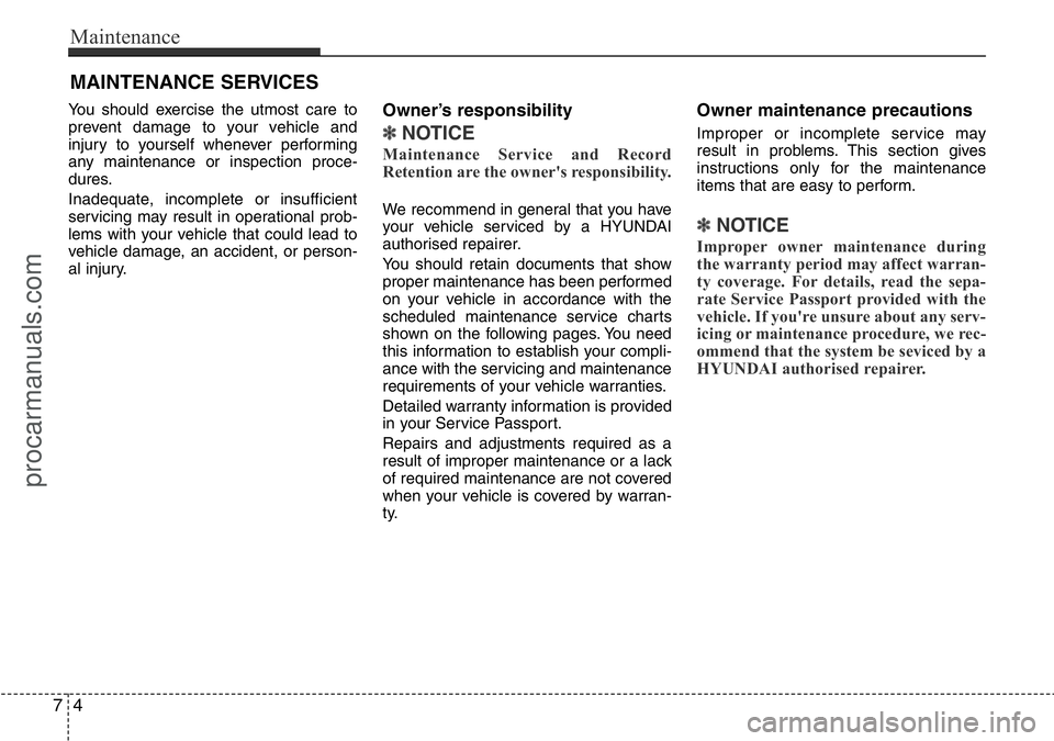 HYUNDAI I800 2016 Owners Manual Maintenance
4 7
MAINTENANCE SERVICES
You should exercise the utmost care to
prevent damage to your vehicle and
injury to yourself whenever performing
any maintenance or inspection proce-
dures.
Inadeq HYUNDAI I800 2016 Owners Manual Maintenance
4 7
MAINTENANCE SERVICES
You should exercise the utmost care to
prevent damage to your vehicle and
injury to yourself whenever performing
any maintenance or inspection proce-
dures.
Inadeq