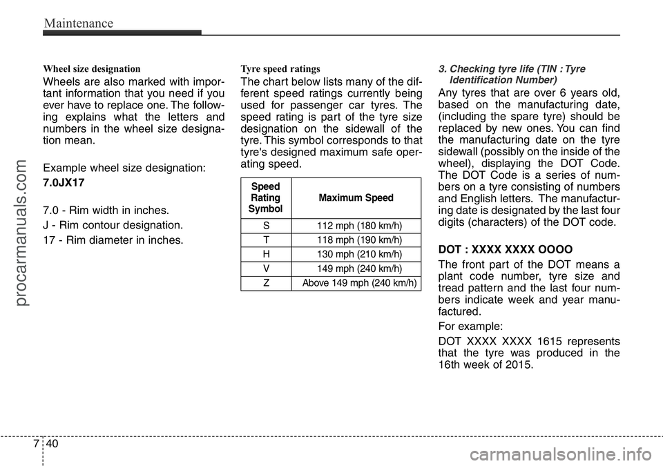 HYUNDAI I800 2016 Owners Manual Maintenance
40 7
Wheel size designation
Wheels are also marked with impor-
tant information that you need if you
ever have to replace one. The follow-
ing explains what the letters and
numbers in th HYUNDAI I800 2016 Owners Manual Maintenance
40 7
Wheel size designation
Wheels are also marked with impor-
tant information that you need if you
ever have to replace one. The follow-
ing explains what the letters and
numbers in th