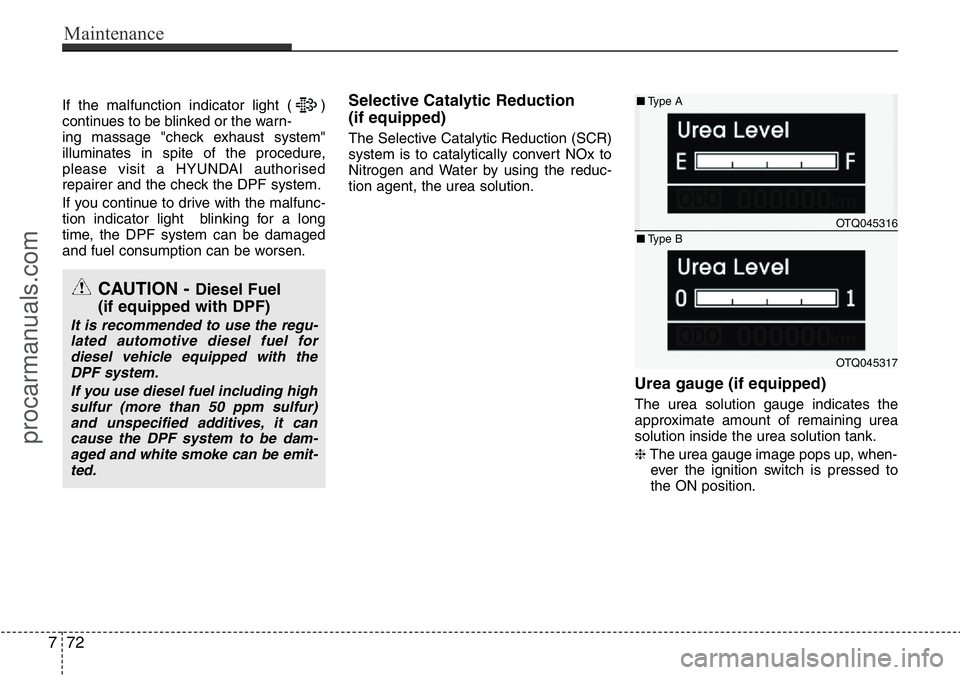 HYUNDAI I800 2016 Owners Manual If the malfunction indicator light ( )
continues to be blinked or the warn-
ing massage "check exhaust system"
illuminates in spite of the procedure,
please visit a HYUNDAI authorised
repairer HYUNDAI I800 2016 Owners Manual If the malfunction indicator light ( )
continues to be blinked or the warn-
ing massage "check exhaust system"
illuminates in spite of the procedure,
please visit a HYUNDAI authorised
repairer