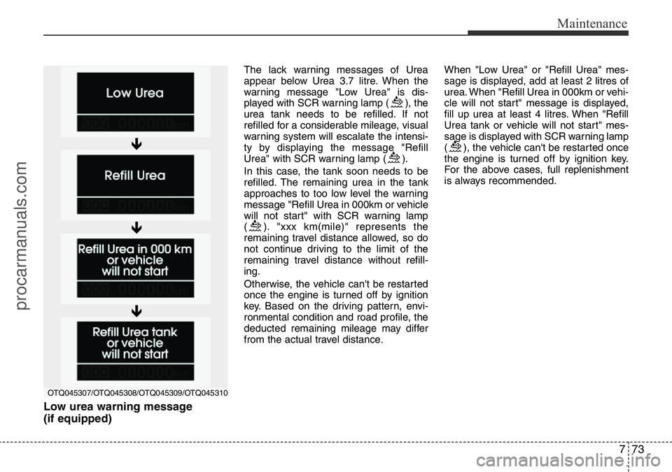 HYUNDAI I800 2016 Owners Manual 773
Maintenance
Low urea warning message
(if equipped)
The lack warning messages of Urea
appear below Urea 3.7 litre. When the
warning message "Low Urea" is dis-
played with SCR warning lamp HYUNDAI I800 2016 Owners Manual 773
Maintenance
Low urea warning message
(if equipped)
The lack warning messages of Urea
appear below Urea 3.7 litre. When the
warning message "Low Urea" is dis-
played with SCR warning lamp