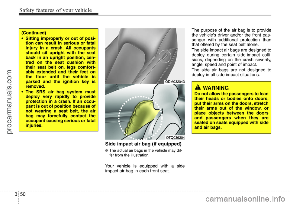 HYUNDAI I800 2016 Repair Manual Safety features of your vehicle
50 3
Side impact air bag (if equipped)
❈The actual air bags in the vehicle may dif-
fer from the illustration.
Your vehicle is equipped with a side
impact air bag in HYUNDAI I800 2016 Repair Manual Safety features of your vehicle
50 3
Side impact air bag (if equipped)
❈The actual air bags in the vehicle may dif-
fer from the illustration.
Your vehicle is equipped with a side
impact air bag in
