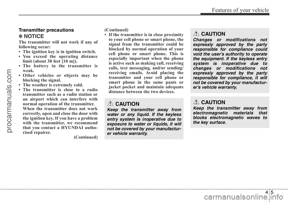 HYUNDAI I800 2016 Manual PDF 45
Features of your vehicle
Transmitter precautions
✽NOTICE
The transmitter will not work if any of
following occur:
• The ignition key is in ignition switch.
• You exceed the operating distance HYUNDAI I800 2016 Manual PDF 45
Features of your vehicle
Transmitter precautions
✽NOTICE
The transmitter will not work if any of
following occur:
• The ignition key is in ignition switch.
• You exceed the operating distance