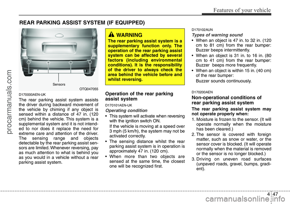 HYUNDAI I800 2015  Owners Manual 447
Features of your vehicle
REAR PARKING ASSIST SYSTEM (IF EQUIPPED)
D170000AEN-UK
The rear parking assist system assists
the driver during backward movement of
the vehicle by chiming if any object i