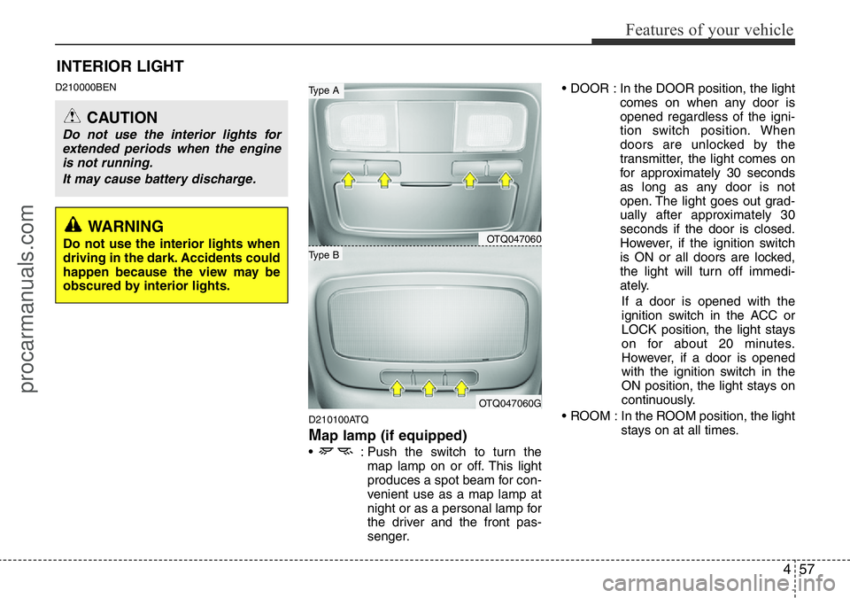 HYUNDAI I800 2015  Owners Manual 457
Features of your vehicle
D210000BEN
D210100ATQ
Map lamp (if equipped)
•  : Push the switch to turn the
map lamp on or off. This light
produces a spot beam for con-
venient use as a map lamp at
n