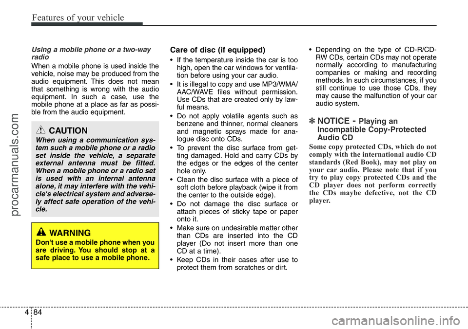 HYUNDAI I800 2015 Owners Manual Features of your vehicle
84 4
Using a mobile phone or a two-way
radio
When a mobile phone is used inside the
vehicle, noise may be produced from the
audio equipment. This does not mean
that somethi HYUNDAI I800 2015 Owners Manual Features of your vehicle
84 4
Using a mobile phone or a two-way
radio
When a mobile phone is used inside the
vehicle, noise may be produced from the
audio equipment. This does not mean
that somethi