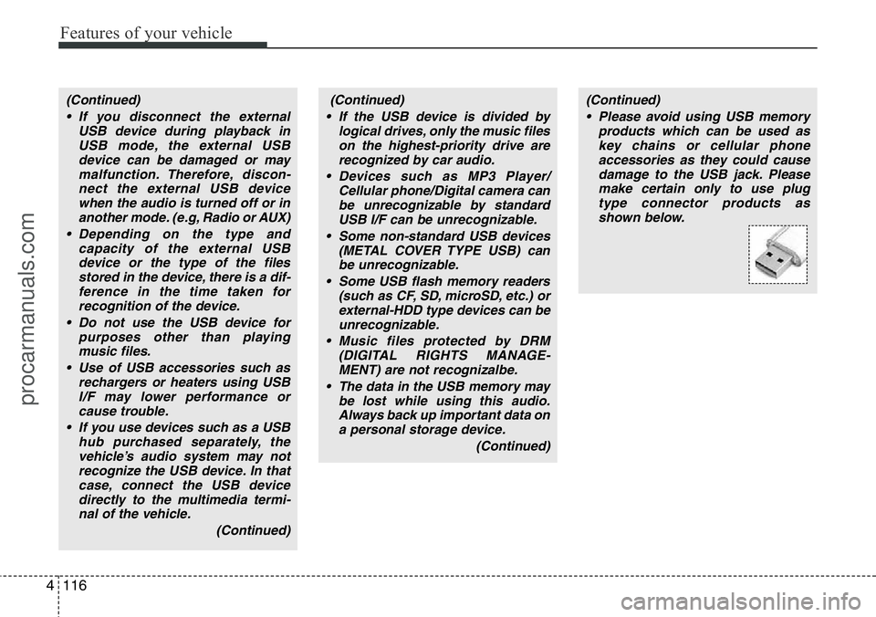 HYUNDAI I800 2015 Owners Manual Features of your vehicle
116 4
(Continued)
• If you disconnect the external
USB device during playback in
USB mode, the external USB
device can be damaged or may
malfunction. Therefore, discon-
nect HYUNDAI I800 2015 Owners Manual Features of your vehicle
116 4
(Continued)
• If you disconnect the external
USB device during playback in
USB mode, the external USB
device can be damaged or may
malfunction. Therefore, discon-
nect