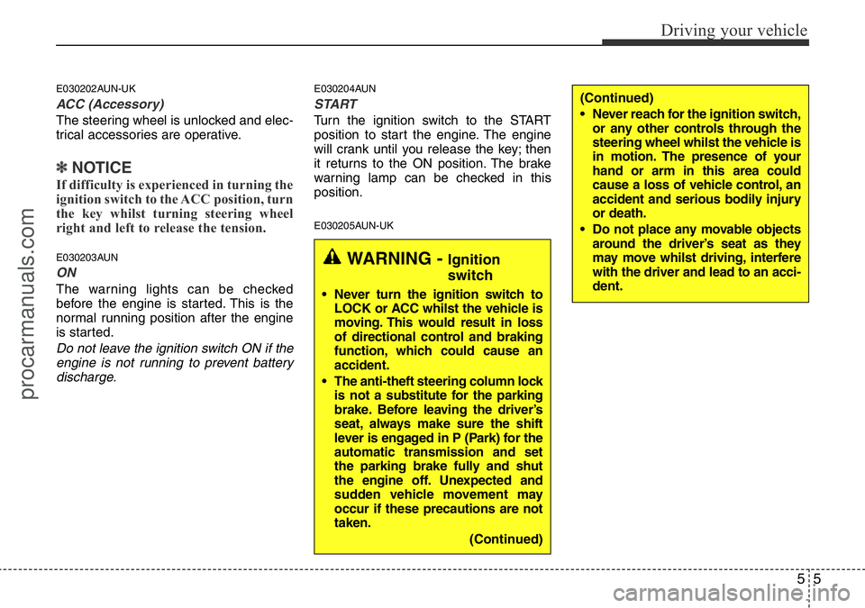 HYUNDAI I800 2015 Owners Manual 55
Driving your vehicle
E030202AUN-UK
ACC (Accessory)
The steering wheel is unlocked and elec-
trical accessories are operative.
✽NOTICE
If difficulty is experienced in turning the
ignition switch t HYUNDAI I800 2015 Owners Manual 55
Driving your vehicle
E030202AUN-UK
ACC (Accessory)
The steering wheel is unlocked and elec-
trical accessories are operative.
✽NOTICE
If difficulty is experienced in turning the
ignition switch t