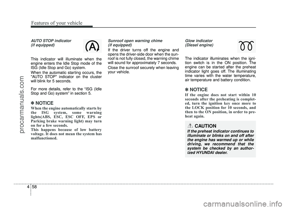 HYUNDAI IX20 2017 Owners Manual Features of your vehicle
58
4
AUTO STOP indicator
(if equipped)
This indicator will illuminate when the engine enters the Idle Stop mode of theISG (Idle Stop and Go) system.
When the automatic starti HYUNDAI IX20 2017 Owners Manual Features of your vehicle
58
4
AUTO STOP indicator
(if equipped)
This indicator will illuminate when the engine enters the Idle Stop mode of theISG (Idle Stop and Go) system.
When the automatic starti