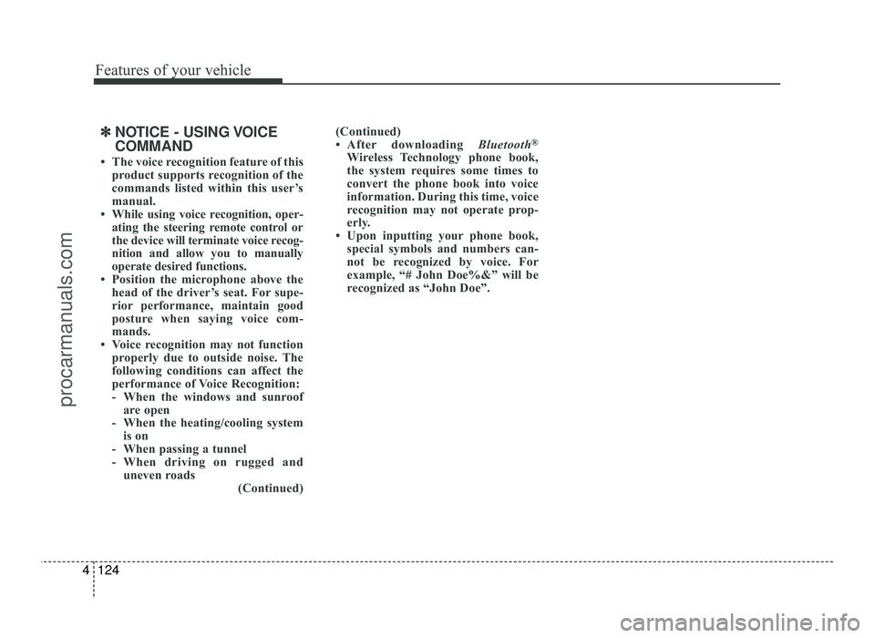 HYUNDAI IX20 2017 Owners Manual Features of your vehicle
124
4
✽✽
NOTICE - USING VOICE COMMAND
The voice recognition feature of this product supports recognition of the
commands listed within this user’s
manual.
While usi HYUNDAI IX20 2017 Owners Manual Features of your vehicle
124
4
✽✽
NOTICE - USING VOICE COMMAND
The voice recognition feature of this product supports recognition of the
commands listed within this user’s
manual.
While usi