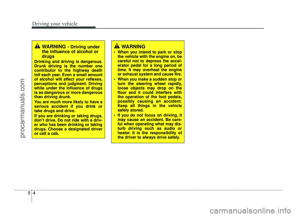 HYUNDAI IX20 2017 Owners Manual Driving your vehicle
4
5
WARNING - Driving under
the influence of alcohol or drugs
Drinking and driving is dangerous.
Drunk driving is the number one
contributor to the highway death
toll each year. HYUNDAI IX20 2017 Owners Manual Driving your vehicle
4
5
WARNING - Driving under
the influence of alcohol or drugs
Drinking and driving is dangerous.
Drunk driving is the number one
contributor to the highway death
toll each year.