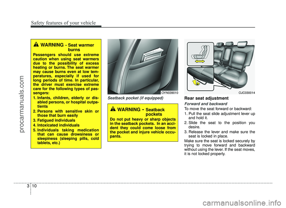 HYUNDAI IX20 2017 Owners Manual Safety features of your vehicle
10
3
Seatback pocket (if equipped)Rear seat adjustment
Forward and backward
To move the seat forward or backward:
1. Pull the seat slide adjustment lever up
and hold i HYUNDAI IX20 2017 Owners Manual Safety features of your vehicle
10
3
Seatback pocket (if equipped)Rear seat adjustment
Forward and backward
To move the seat forward or backward:
1. Pull the seat slide adjustment lever up
and hold i