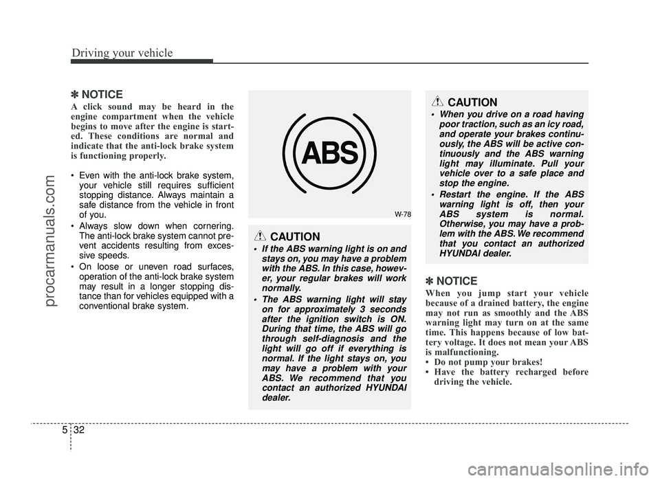 HYUNDAI IX20 2017  Owners Manual Driving your vehicle
32
5
✽✽
NOTICE
A click sound may be heard in the 
engine compartment when the vehicle
begins to move after the engine is start-
ed. These conditions are normal and
indicate th HYUNDAI IX20 2017  Owners Manual Driving your vehicle
32
5
✽✽
NOTICE
A click sound may be heard in the 
engine compartment when the vehicle
begins to move after the engine is start-
ed. These conditions are normal and
indicate th