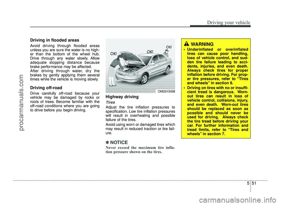 HYUNDAI IX20 2017 Owners Manual 551
Driving your vehicle
Driving in flooded areas
Avoid driving through flooded areas
unless you are sure the water is no high-
er than the bottom of the wheel hub.
Drive through any water slowly. HYUNDAI IX20 2017 Owners Manual 551
Driving your vehicle
Driving in flooded areas
Avoid driving through flooded areas
unless you are sure the water is no high-
er than the bottom of the wheel hub.
Drive through any water slowly.