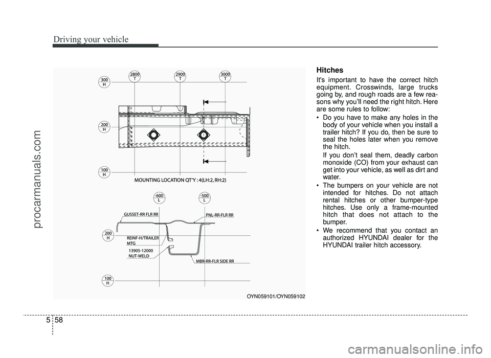 HYUNDAI IX20 2017 Owners Manual Driving your vehicle
58
5
Hitches
Its important to have the correct hitch
equipment. Crosswinds, large trucks
going by, and rough roads are a few rea-
sons why you’ll need the right hitch. Here
HYUNDAI IX20 2017 Owners Manual Driving your vehicle
58
5
Hitches
Its important to have the correct hitch
equipment. Crosswinds, large trucks
going by, and rough roads are a few rea-
sons why you’ll need the right hitch. Here