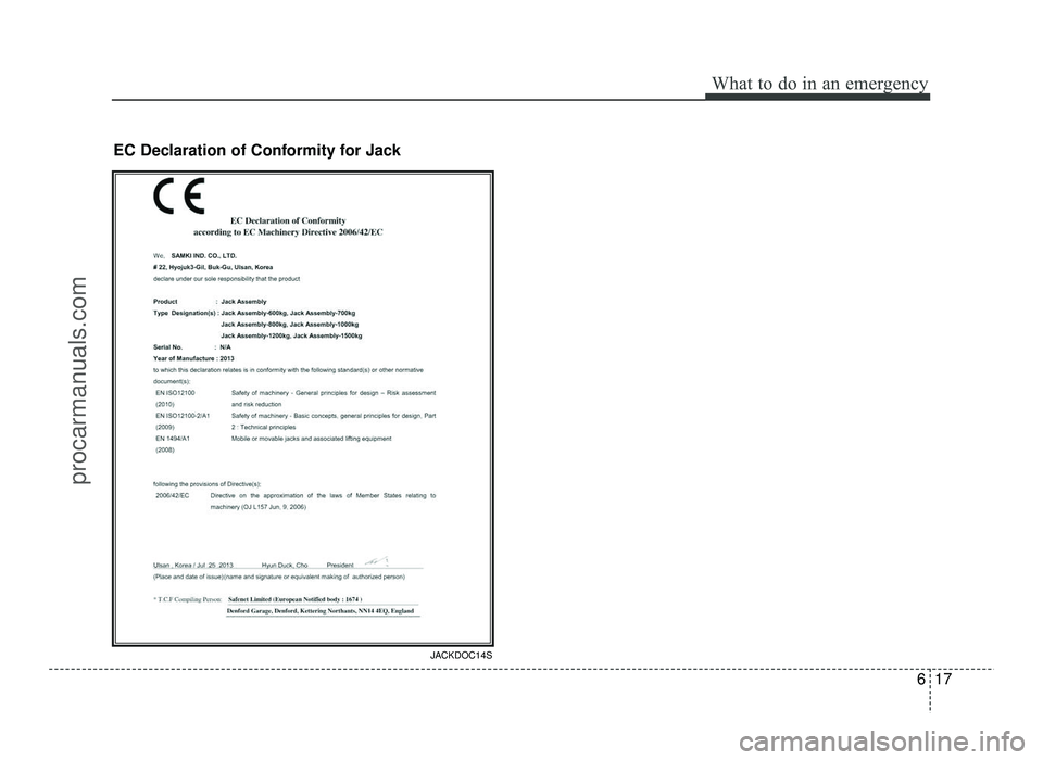 HYUNDAI IX20 2017 Owners Manual 617
What to do in an emergency
EC Declaration of Conformity for Jack
JACKDOC14S
procarmanuals.com HYUNDAI IX20 2017 Owners Manual 617
What to do in an emergency
EC Declaration of Conformity for Jack
JACKDOC14S
procarmanuals.com