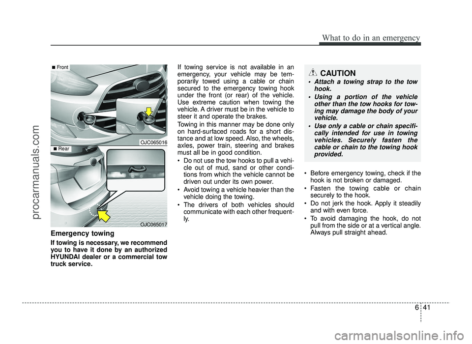 HYUNDAI IX20 2017 Owners Manual Emergency towing
If towing is necessary, we recommend
you to have it done by an authorized
HYUNDAI dealer or a commercial tow
truck service.If towing service is not available in an
emergency, your v HYUNDAI IX20 2017 Owners Manual Emergency towing
If towing is necessary, we recommend
you to have it done by an authorized
HYUNDAI dealer or a commercial tow
truck service.If towing service is not available in an
emergency, your v