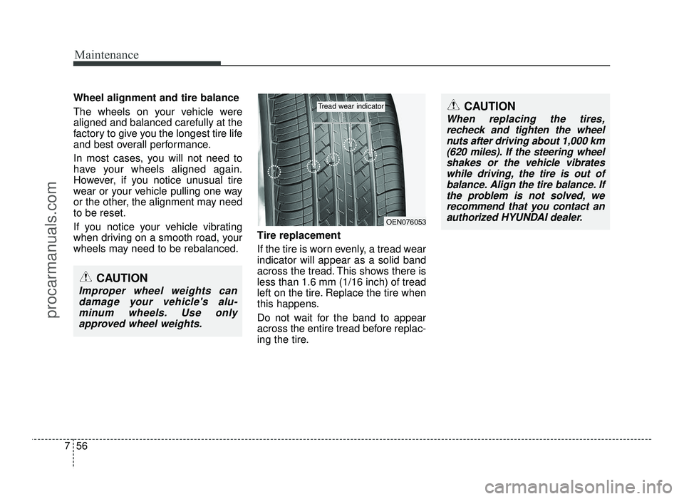 HYUNDAI IX20 2017 Owners Manual Maintenance
56
7
Wheel alignment and tire balance
The wheels on your vehicle were aligned and balanced carefully at the
factory to give you the longest tire life
and best overall performance.
In m HYUNDAI IX20 2017 Owners Manual Maintenance
56
7
Wheel alignment and tire balance
The wheels on your vehicle were aligned and balanced carefully at the
factory to give you the longest tire life
and best overall performance.
In m