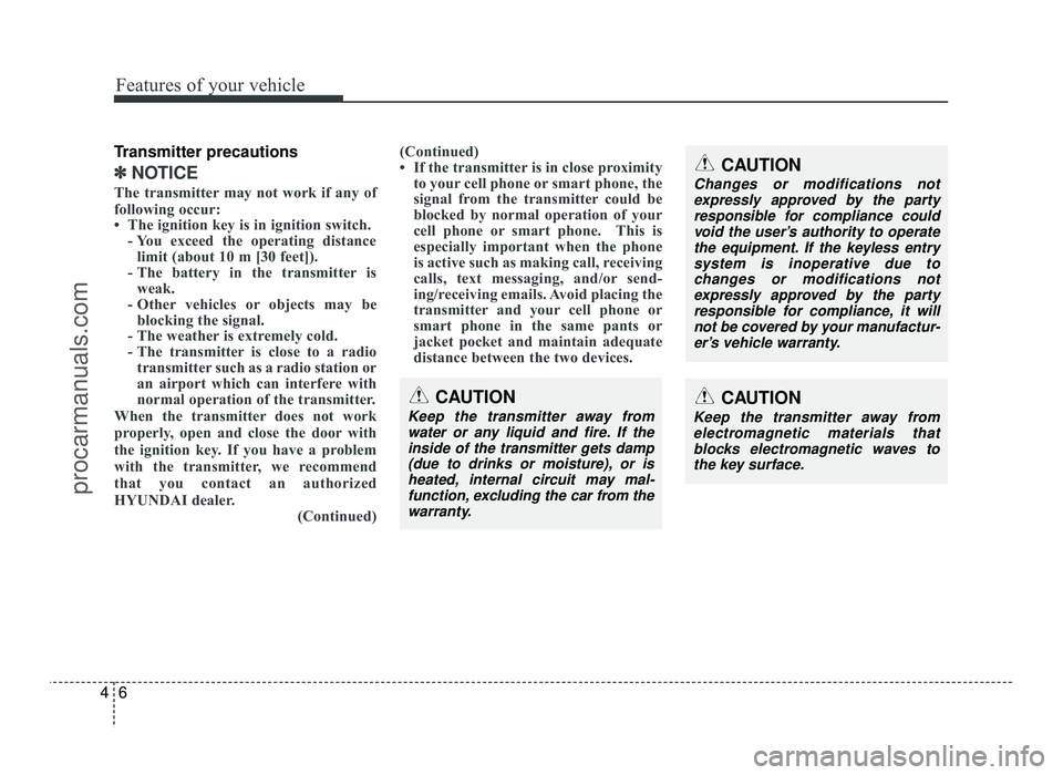 HYUNDAI IX20 2017 Manual Online Features of your vehicle
6
4
Transmitter precautions
✽✽
NOTICE
The transmitter may not work if any of
following occur:
The ignition key is in ignition switch. - You exceed the operating distan HYUNDAI IX20 2017 Manual Online Features of your vehicle
6
4
Transmitter precautions
✽✽
NOTICE
The transmitter may not work if any of
following occur:
The ignition key is in ignition switch. - You exceed the operating distan