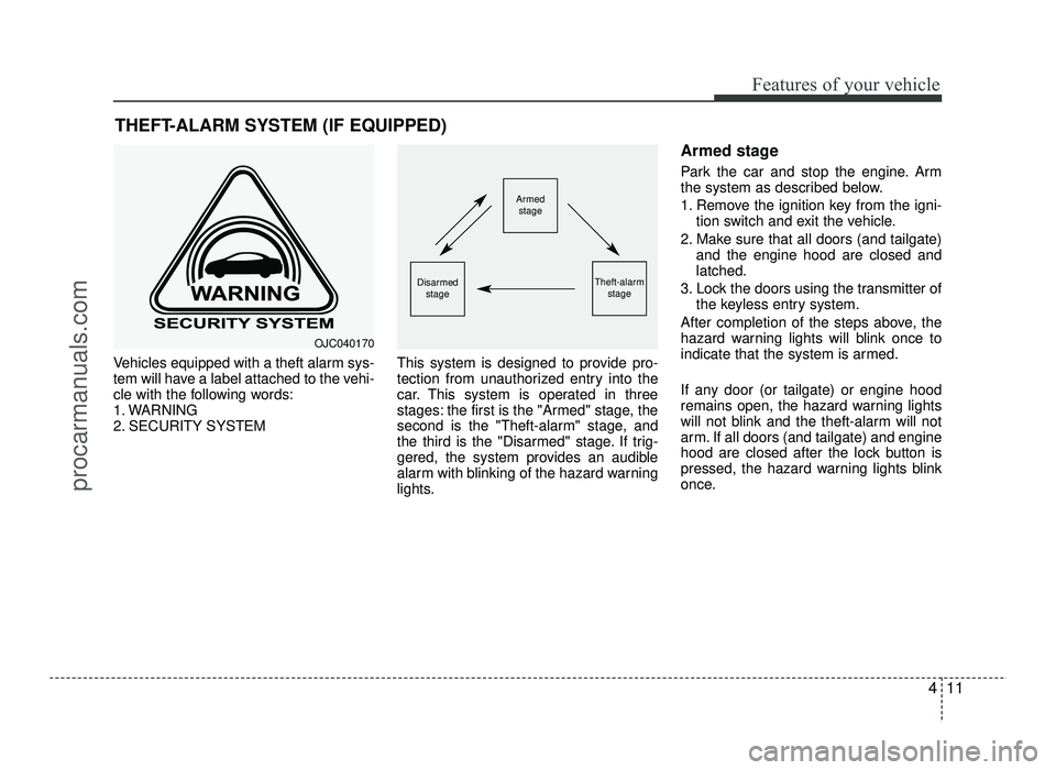 HYUNDAI IX20 2017 Manual Online 411
Features of your vehicle
Vehicles equipped with a theft alarm sys-
tem will have a label attached to the vehi-
cle with the following words:
1. WARNING
2. SECURITY SYSTEMThis system is designed t HYUNDAI IX20 2017 Manual Online 411
Features of your vehicle
Vehicles equipped with a theft alarm sys-
tem will have a label attached to the vehi-
cle with the following words:
1. WARNING
2. SECURITY SYSTEMThis system is designed t