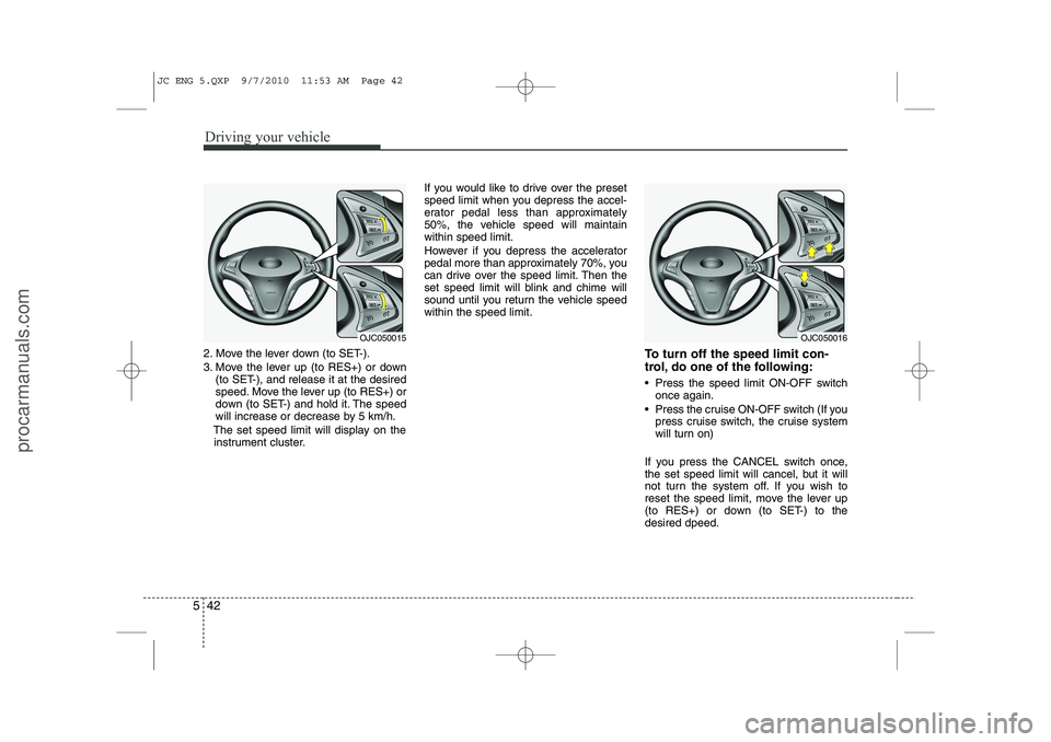 HYUNDAI IX20 2011 Owners Manual Driving your vehicle
42
5
2. Move the lever down (to SET-).
3. Move the lever up (to RES+) or down
(to SET-), and release it at the desired
speed. Move the lever up (to RES+) or
down (to SET-) and h HYUNDAI IX20 2011 Owners Manual Driving your vehicle
42
5
2. Move the lever down (to SET-).
3. Move the lever up (to RES+) or down
(to SET-), and release it at the desired
speed. Move the lever up (to RES+) or
down (to SET-) and h