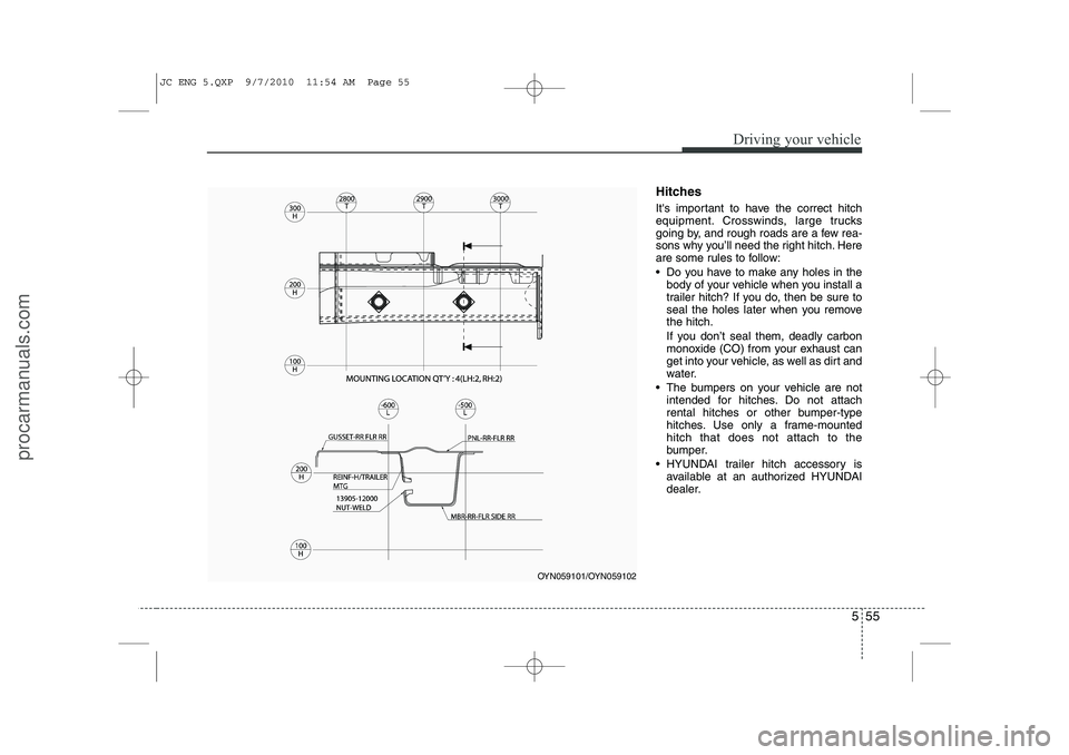 HYUNDAI IX20 2011 Owners Manual 555
Driving your vehicle
Hitches
Its important to have the correct hitch
equipment. Crosswinds, large trucks
going by, and rough roads are a few rea-
sons why you’ll need the right hitch. Here
a HYUNDAI IX20 2011 Owners Manual 555
Driving your vehicle
Hitches
Its important to have the correct hitch
equipment. Crosswinds, large trucks
going by, and rough roads are a few rea-
sons why you’ll need the right hitch. Here
a