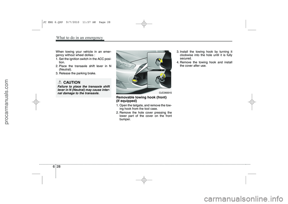 HYUNDAI IX20 2011 Owners Manual What to do in an emergency
28
6
When towing your vehicle in an emer- gency without wheel dollies :
1. Set the ignition switch in the ACC posi-
tion.
2. Place the transaxle shift lever in N (Neutral). HYUNDAI IX20 2011 Owners Manual What to do in an emergency
28
6
When towing your vehicle in an emer- gency without wheel dollies :
1. Set the ignition switch in the ACC posi-
tion.
2. Place the transaxle shift lever in N (Neutral).