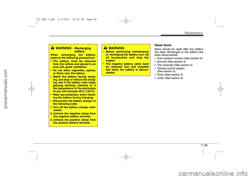 HYUNDAI IX20 2011 Owners Manual 749
Maintenance
Reset items
Items should be reset after the battery
has been discharged or the battery hasbeen disconnected.
Auto up/down window (See section 4)
Sunroof (See section 4)
Trip c HYUNDAI IX20 2011 Owners Manual 749
Maintenance
Reset items
Items should be reset after the battery
has been discharged or the battery hasbeen disconnected.
Auto up/down window (See section 4)
Sunroof (See section 4)
Trip c