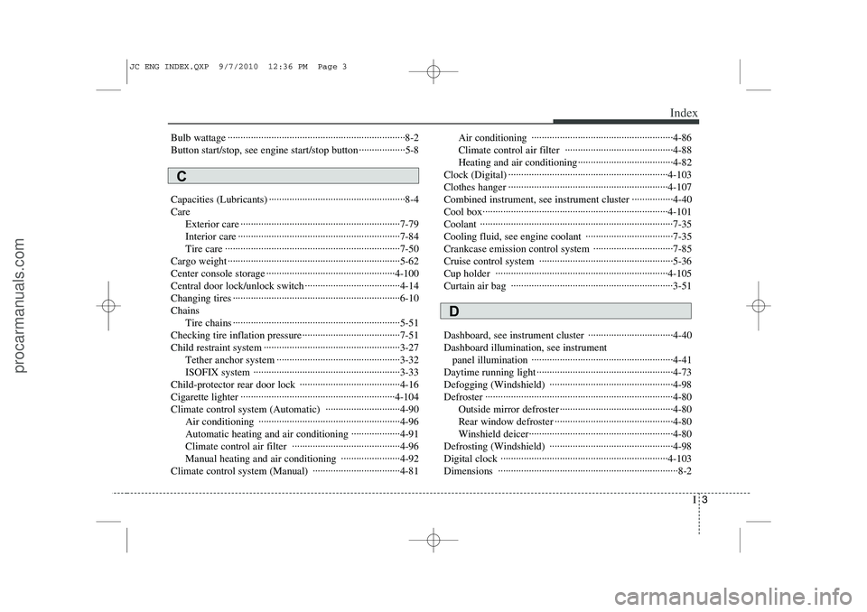 HYUNDAI IX20 2011  Owners Manual I3
Index
Bulb wattage ·····································································8-2 
Button start/stop, see engine start