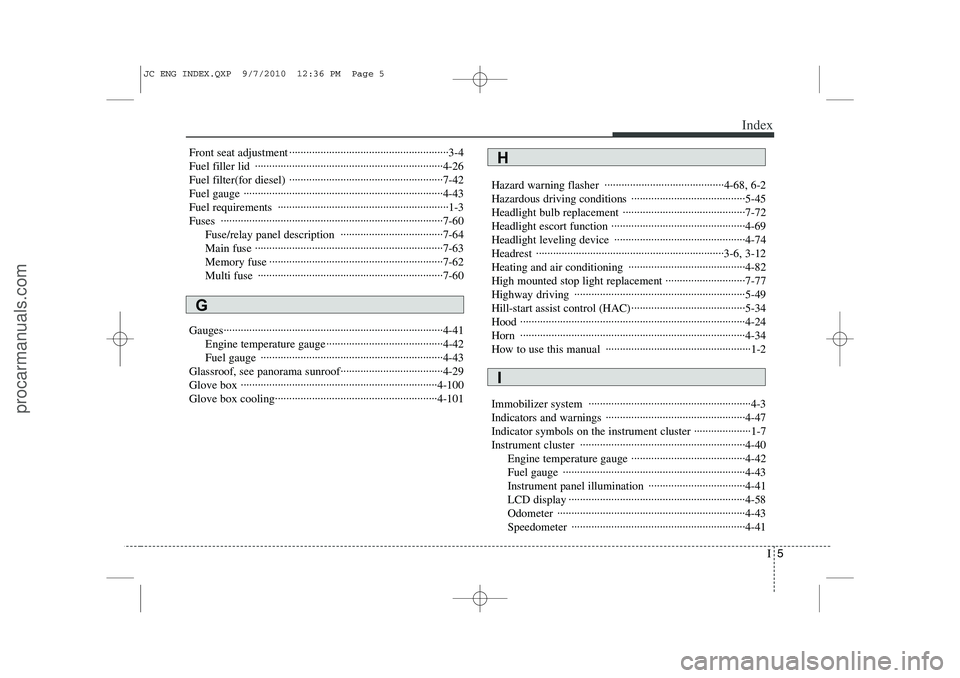 HYUNDAI IX20 2011  Owners Manual I5
Index
Front seat adjustment ························································3-4 
Fuel filler lid  ·················�