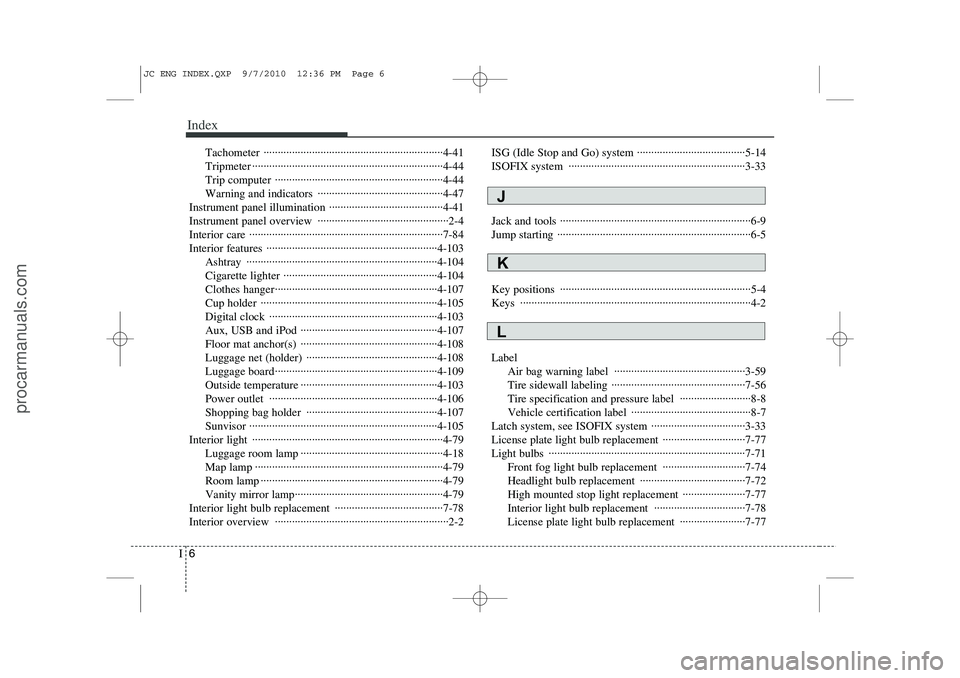 HYUNDAI IX20 2011 Owners Manual Index
6
I
Tachometer ·······························································4-41
Tripmeter ·················· HYUNDAI IX20 2011 Owners Manual Index
6
I
Tachometer ·······························································4-41
Tripmeter ··················Â