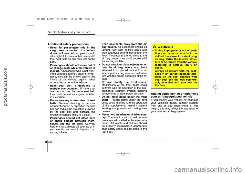 HYUNDAI IX20 2011 Manual PDF Safety features of your vehicle
58
3
Additional safety precautions Never let passengers ride in the
cargo area or on top of a folded-
down back seat. All occupants should
sit upright, fully back in HYUNDAI IX20 2011 Manual PDF Safety features of your vehicle
58
3
Additional safety precautions Never let passengers ride in the
cargo area or on top of a folded-
down back seat. All occupants should
sit upright, fully back in