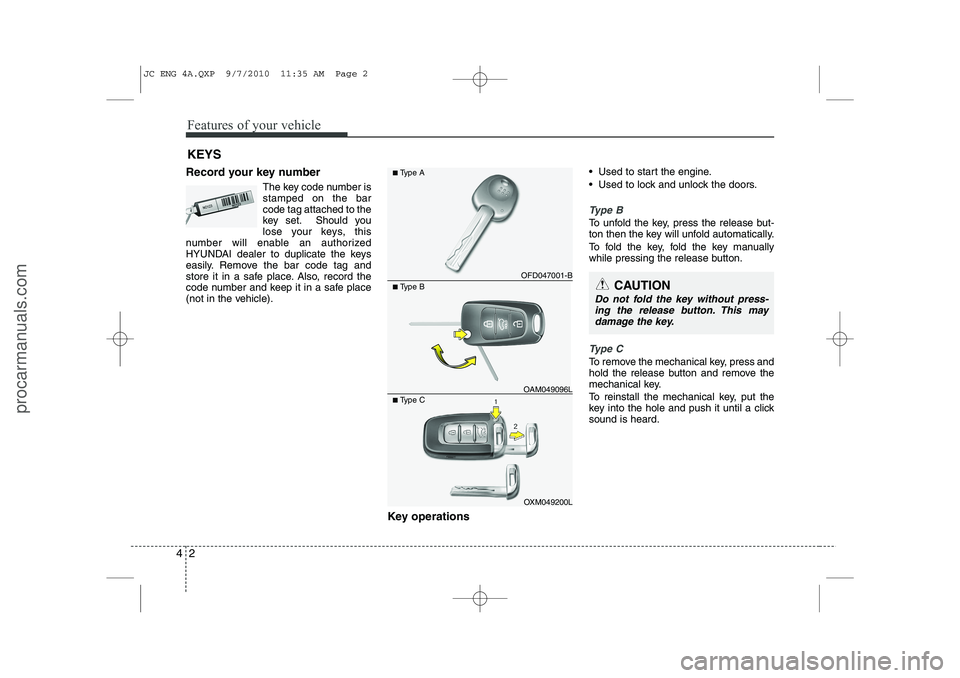 HYUNDAI IX20 2011 Manual PDF Features of your vehicle
2
4
Record your key number
The key code number is stamped on the barcode tag attached to the
key set. Should you
lose your keys, this
number will enable an authorized
HYUNDAI HYUNDAI IX20 2011 Manual PDF Features of your vehicle
2
4
Record your key number
The key code number is stamped on the barcode tag attached to the
key set. Should you
lose your keys, this
number will enable an authorized
HYUNDAI