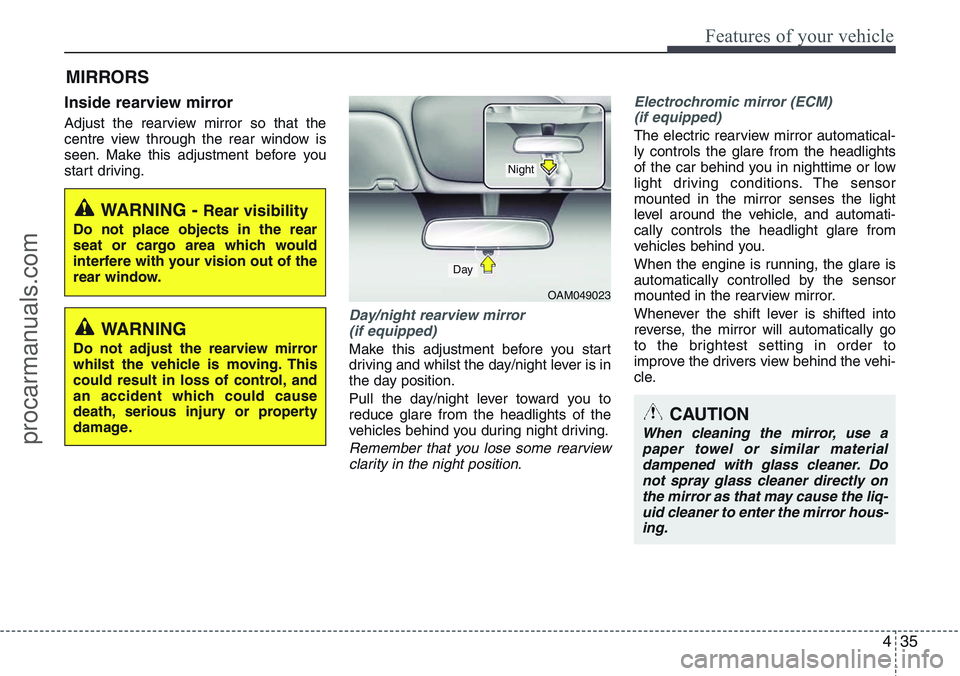 HYUNDAI IX20 2016 Owners Manual 435
Features of your vehicle
Inside rearview mirror
Adjust the rearview mirror so that the
centre view through the rear window is
seen. Make this adjustment before you
start driving.
Day/night rearvie HYUNDAI IX20 2016 Owners Manual 435
Features of your vehicle
Inside rearview mirror
Adjust the rearview mirror so that the
centre view through the rear window is
seen. Make this adjustment before you
start driving.
Day/night rearvie