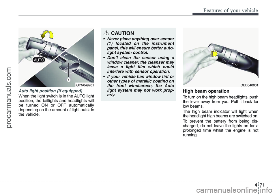 HYUNDAI IX20 2016 Owners Manual 471
Features of your vehicle
Auto light position (if equipped)
When the light switch is in the AUTO light
position, the taillights and headlights will
be turned ON or OFF automatically
depending on th HYUNDAI IX20 2016 Owners Manual 471
Features of your vehicle
Auto light position (if equipped)
When the light switch is in the AUTO light
position, the taillights and headlights will
be turned ON or OFF automatically
depending on th