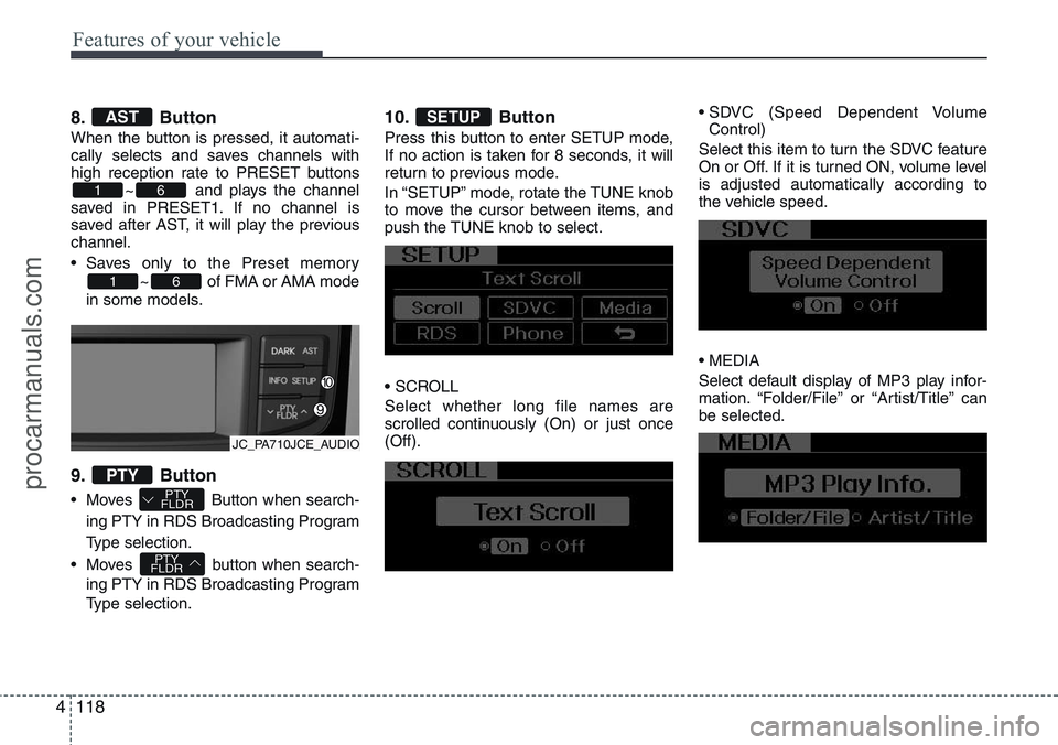 HYUNDAI IX20 2016 Owners Manual Features of your vehicle
118 4
8. Button
When the button is pressed, it automati-
cally selects and saves channels with
high reception rate to PRESET buttons
~ and plays the channel
saved in PRESET1. HYUNDAI IX20 2016 Owners Manual Features of your vehicle
118 4
8. Button
When the button is pressed, it automati-
cally selects and saves channels with
high reception rate to PRESET buttons
~ and plays the channel
saved in PRESET1.