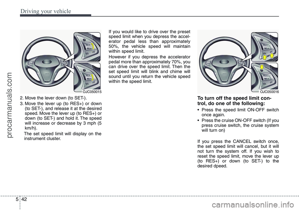 HYUNDAI IX20 2016 Owners Manual Driving your vehicle
42 5
2. Move the lever down (to SET-).
3. Move the lever up (to RES+) or down
(to SET-), and release it at the desired
speed. Move the lever up (to RES+) or
down (to SET-) and hol HYUNDAI IX20 2016 Owners Manual Driving your vehicle
42 5
2. Move the lever down (to SET-).
3. Move the lever up (to RES+) or down
(to SET-), and release it at the desired
speed. Move the lever up (to RES+) or
down (to SET-) and hol