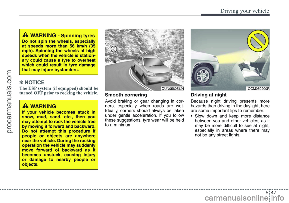 HYUNDAI IX20 2016 Owners Manual 547
Driving your vehicle
✽NOTICE
The ESP system (if equipped) should be
turned OFF prior to rocking the vehicle.
Smooth cornering
Avoid braking or gear changing in cor-
ners, especially when roads a HYUNDAI IX20 2016 Owners Manual 547
Driving your vehicle
✽NOTICE
The ESP system (if equipped) should be
turned OFF prior to rocking the vehicle.
Smooth cornering
Avoid braking or gear changing in cor-
ners, especially when roads a