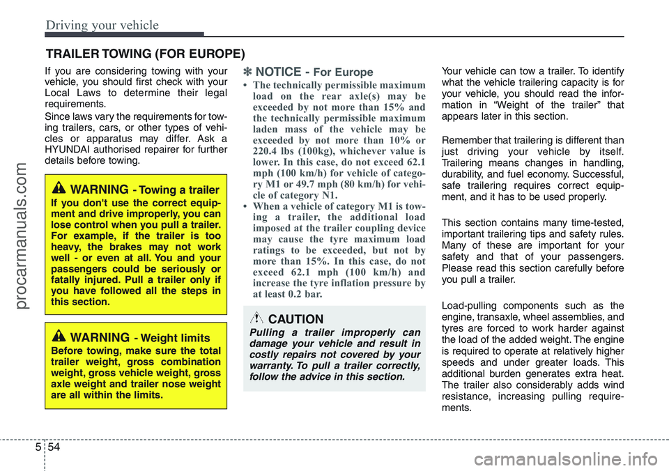 HYUNDAI IX20 2016 Owners Manual Driving your vehicle
54 5
If you are considering towing with your
vehicle, you should first check with your
Local Laws to determine their legal
requirements.
Since laws vary the requirements for tow-
HYUNDAI IX20 2016 Owners Manual Driving your vehicle
54 5
If you are considering towing with your
vehicle, you should first check with your
Local Laws to determine their legal
requirements.
Since laws vary the requirements for tow-