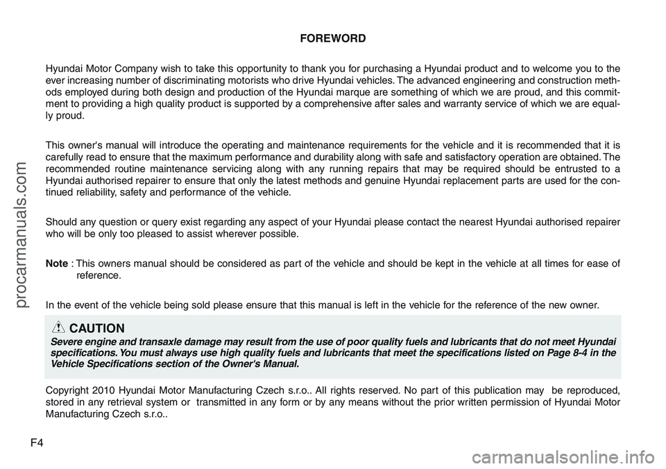 HYUNDAI IX20 2016 Owners Manual F4FOREWORD
Hyundai Motor Company wish to take this opportunity to thank you for purchasing a Hyundai product and to welcome you to the
ever increasing number of discriminating motorists who drive Hyun HYUNDAI IX20 2016 Owners Manual F4FOREWORD
Hyundai Motor Company wish to take this opportunity to thank you for purchasing a Hyundai product and to welcome you to the
ever increasing number of discriminating motorists who drive Hyun