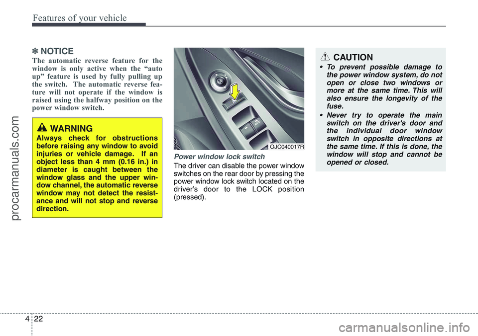 HYUNDAI IX20 2016 Owners Manual Features of your vehicle
22 4
✽NOTICE
The automatic reverse feature for the
window is only active when the “auto
up” feature is used by fully pulling up
the switch. The automatic reverse fea-
t HYUNDAI IX20 2016 Owners Manual Features of your vehicle
22 4
✽NOTICE
The automatic reverse feature for the
window is only active when the “auto
up” feature is used by fully pulling up
the switch. The automatic reverse fea-
t