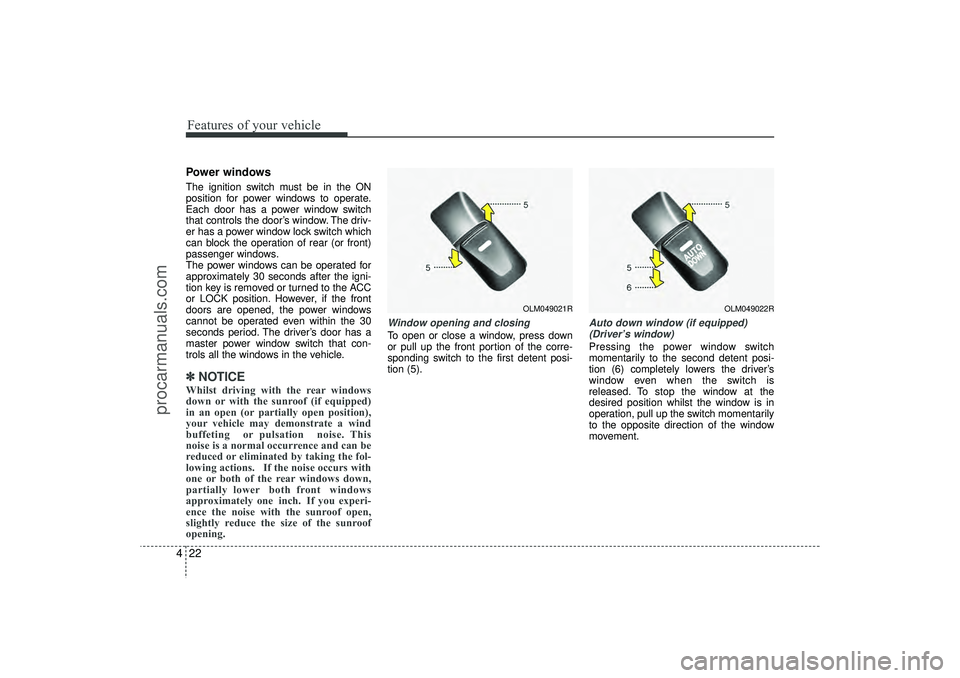 HYUNDAI IX35 2015 Owners Manual Features of your vehicle22
4Power windowsThe ignition switch must be in the ON
position for power windows to operate.
Each door has a power window switch
that controls the door’s window. The driv-
e HYUNDAI IX35 2015 Owners Manual Features of your vehicle22
4Power windowsThe ignition switch must be in the ON
position for power windows to operate.
Each door has a power window switch
that controls the door’s window. The driv-
e
