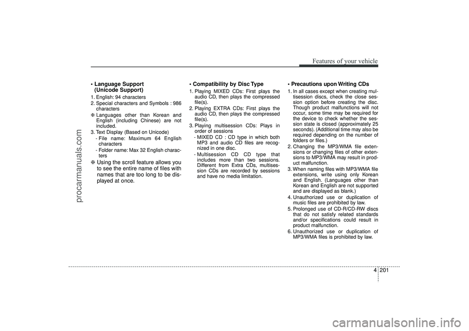 HYUNDAI IX35 2015 Owners Manual 4 201
Features of your vehicle
Language Support (Unicode Support)1. English: 94 characters
2. Special characters and Symbols : 986
characters
❈ Languages other than Korean and
English (includin HYUNDAI IX35 2015 Owners Manual 4 201
Features of your vehicle
Language Support (Unicode Support)1. English: 94 characters
2. Special characters and Symbols : 986
characters
❈ Languages other than Korean and
English (includin